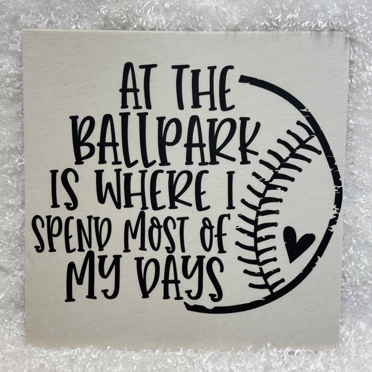 At the Ballpark Is Where I Spend Most of My Days – Black Print Design